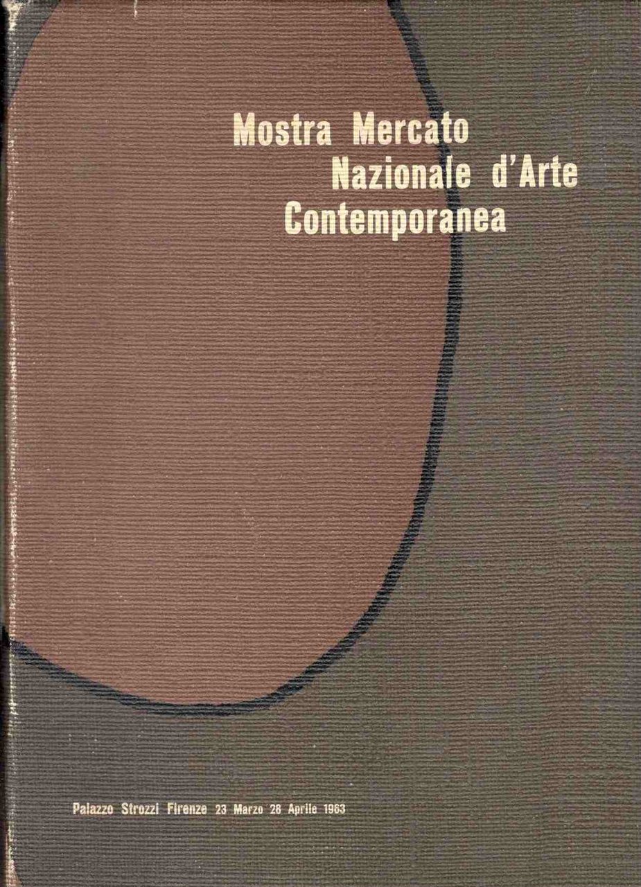 Mostra mercato nazionale d'arte contemporanea. Firenze, Palazzo Strozzi, 23 marzo …
