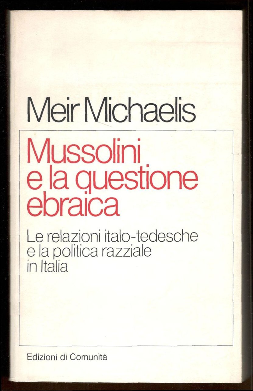 Mussolini e la questione ebraica. Le relazioni italo-tedesche e la …