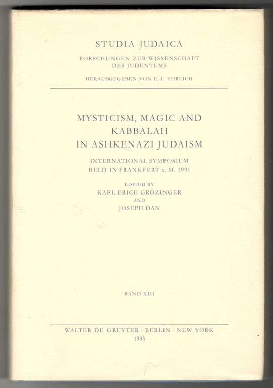 Mysticism, Magic and Kabbalah in Ashkenazi Judaism. International Symposium Held …