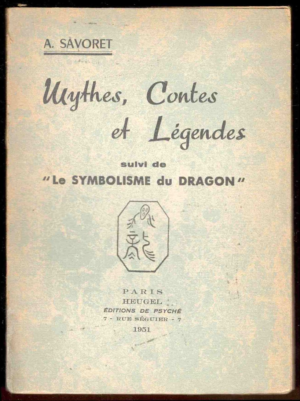 Mythes, Contes et légendes. Suivi de Le symbolisme du dragon