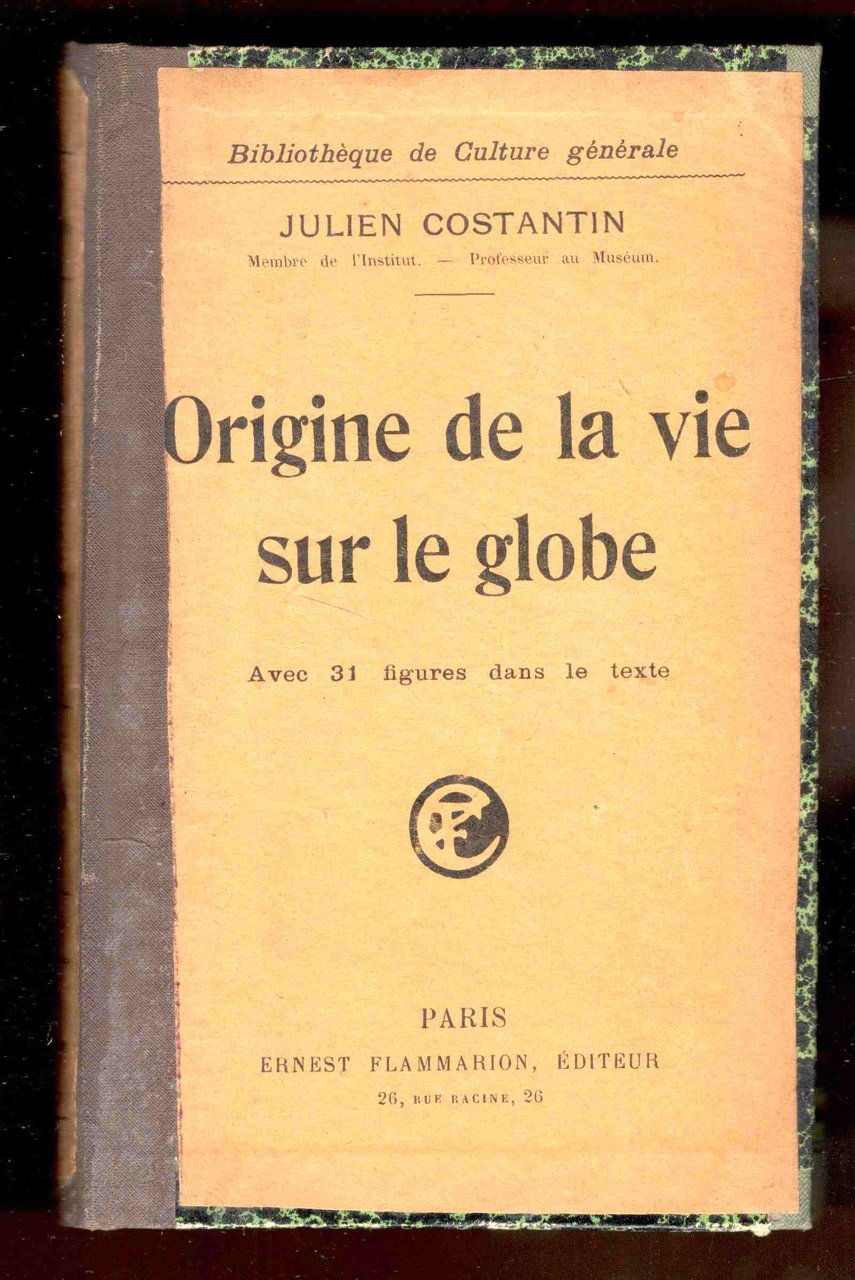 Origine de la vie sur le globe. Avec 31 figures …