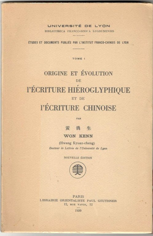 Origine et évolution de l'écriture hiéroglyphique et de l'écriture chinoise. …