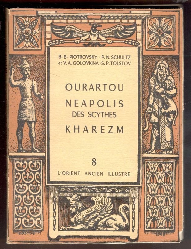 Ourartou Neapolis des Scythes. Kharezm. traduit du russe par A. …