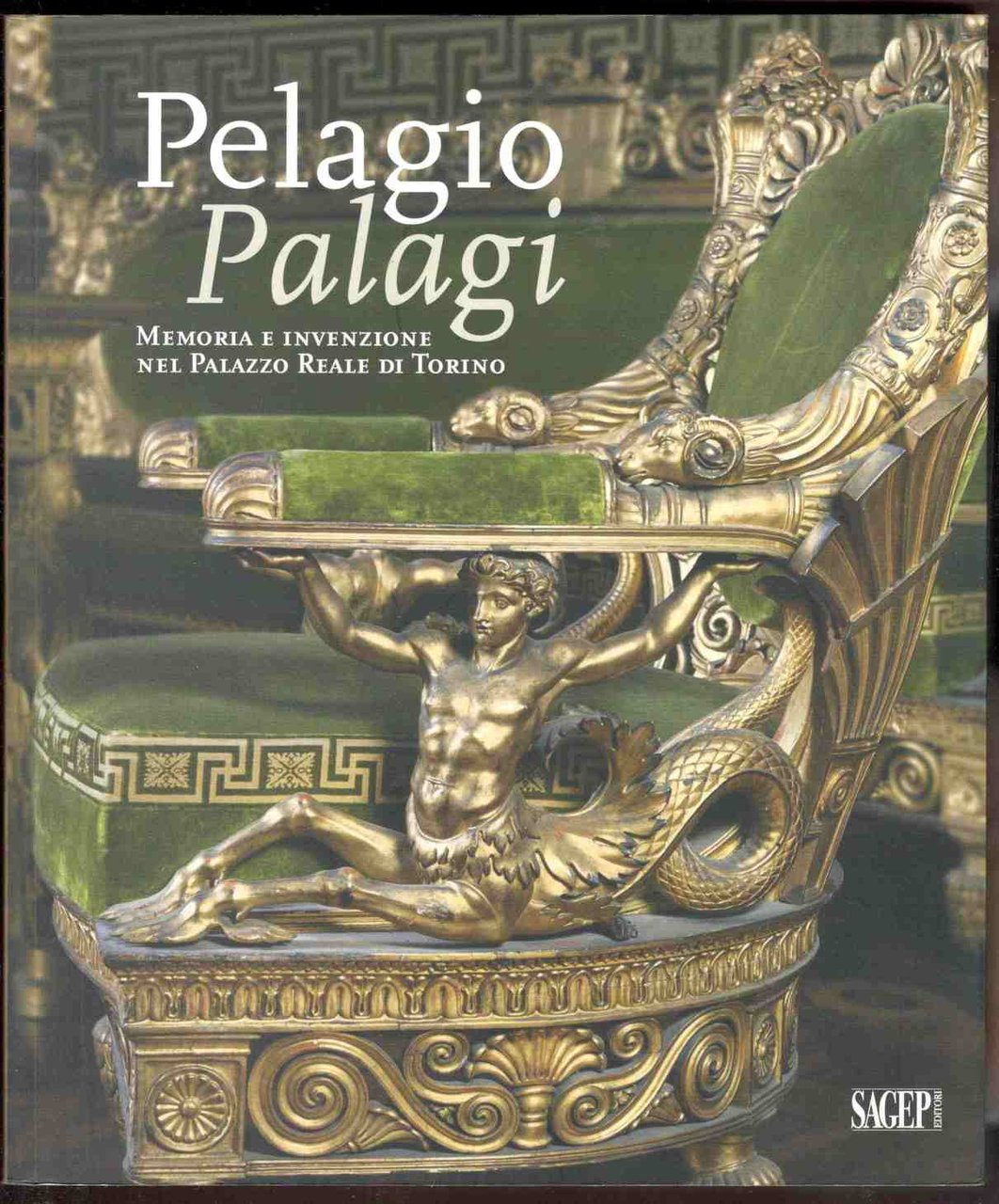 Pelagio Palagi. Memoria e invenzione nel Palazzo Reale di Torino. …