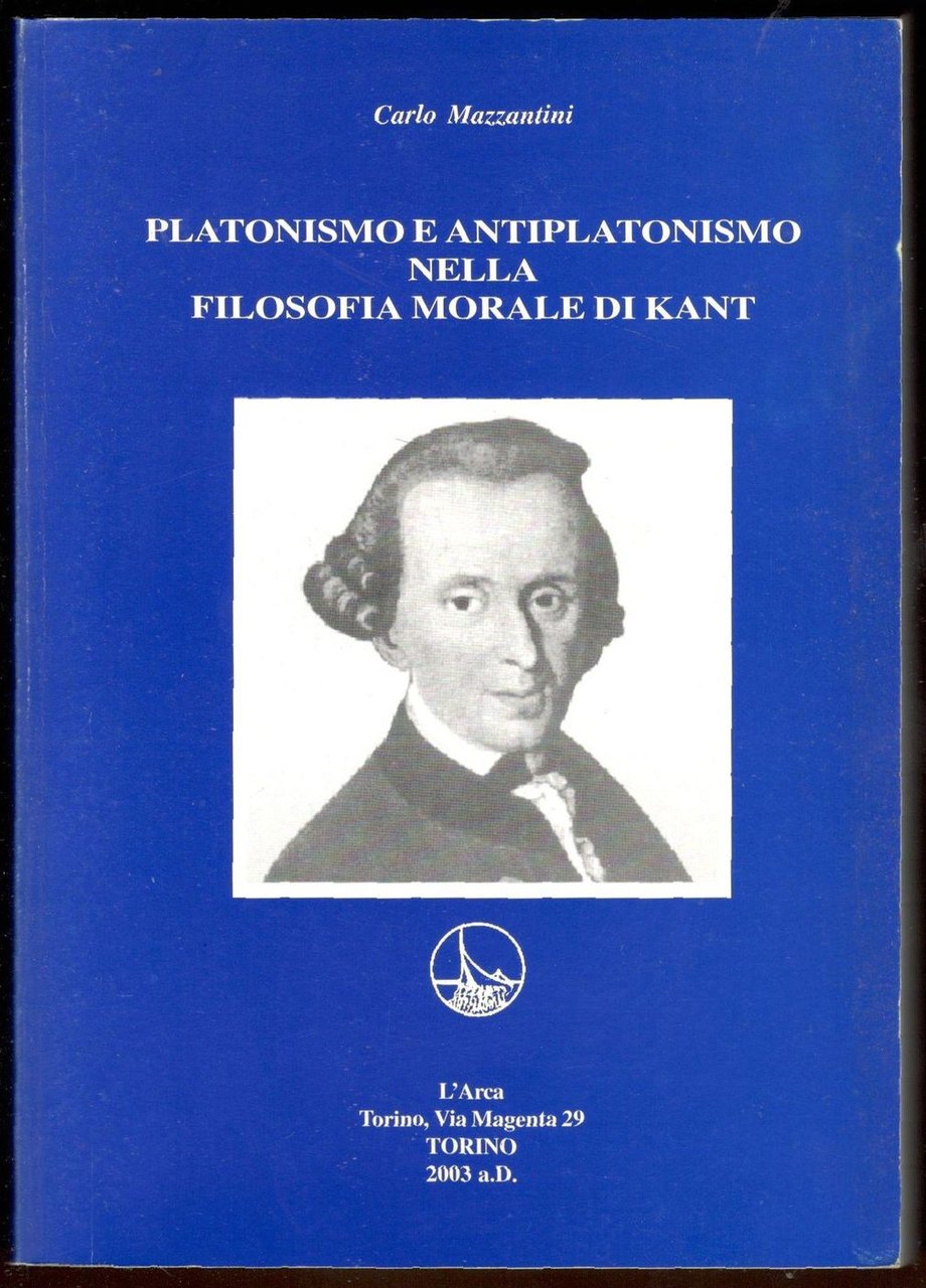 Platonismo e antiplatonismo nella filosofia morale di Kant. Introduzione di …