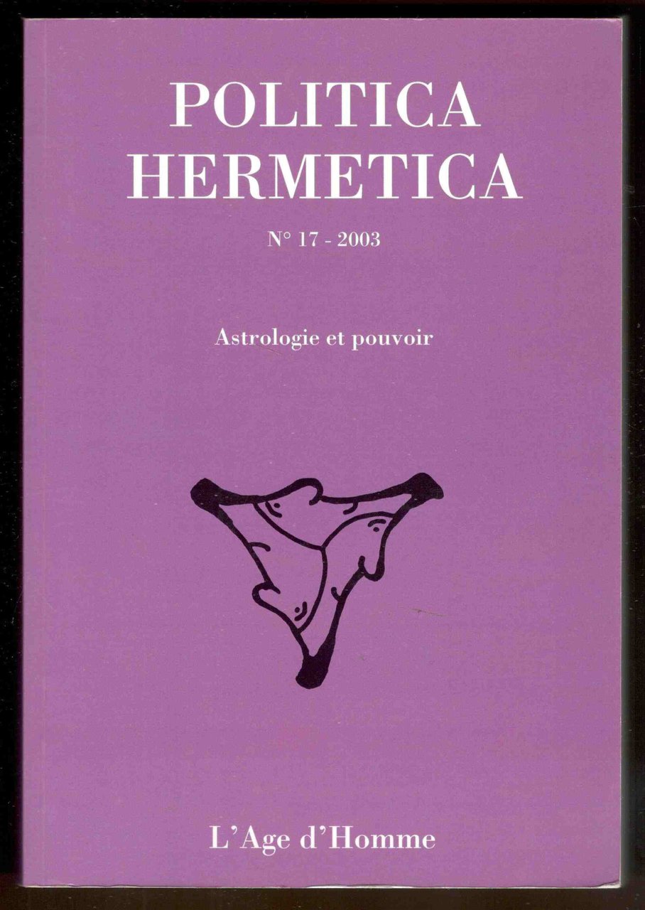 Politica hermetica. N° 17 - 2003. Astrologie et Pouvoir