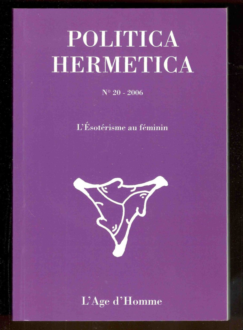 Politica hermetica. N° 20 - 2006. L'ésotérisme au féminin