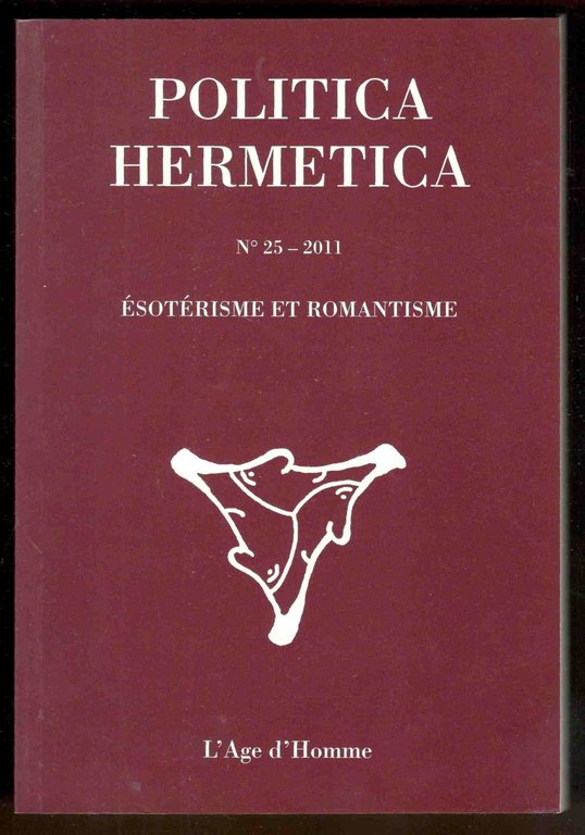 Politica hermetica. N° 25 - 2011. Ésoterisme et romantisme