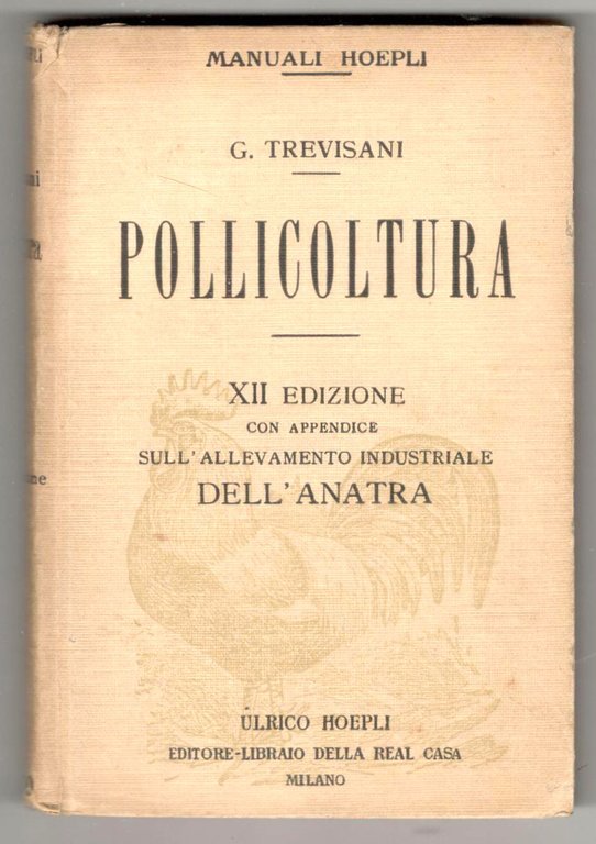 Pollicultura. XII edizione con Appendice sull'allevamento industriale dell'anatra