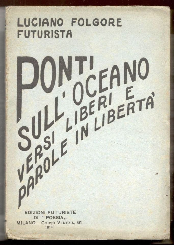 Ponti sull'oceano. Versi liberi (Lirismo sintetico) e parole in libertà …