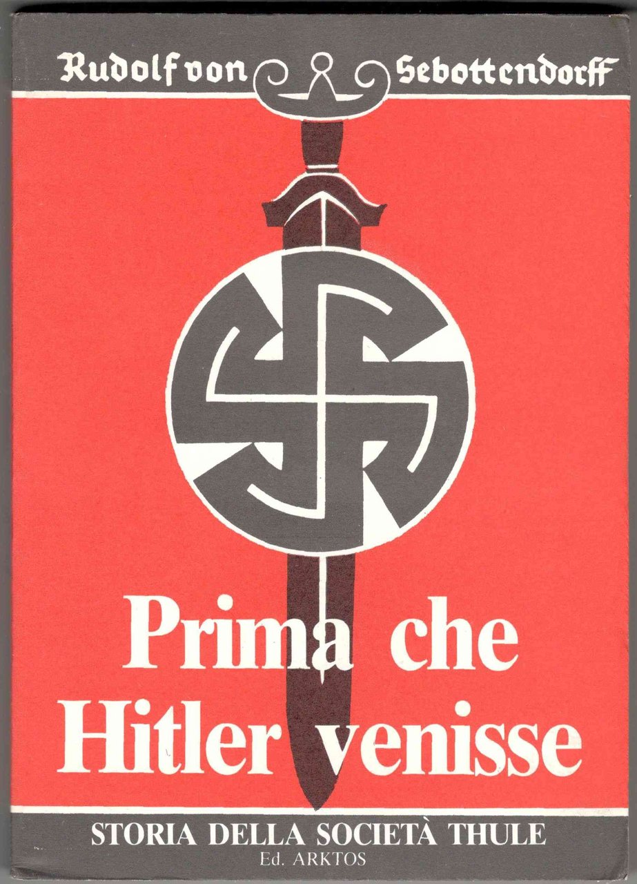 Prima che Hitler venisse. Storia della Società Thule. Con un …