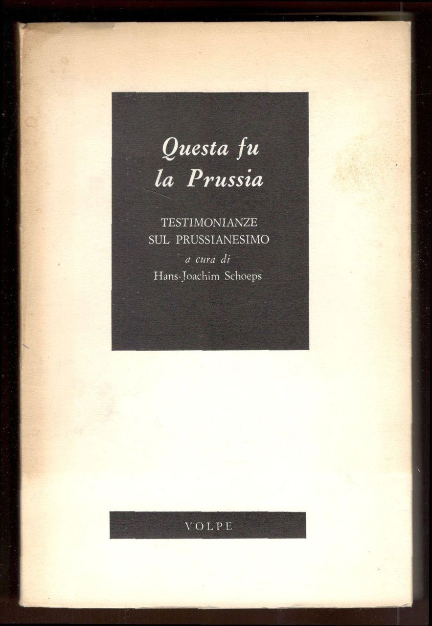 Questa fu la Prussia. Testimonianze sul prussianesimo. Traduzione dal tedesco …