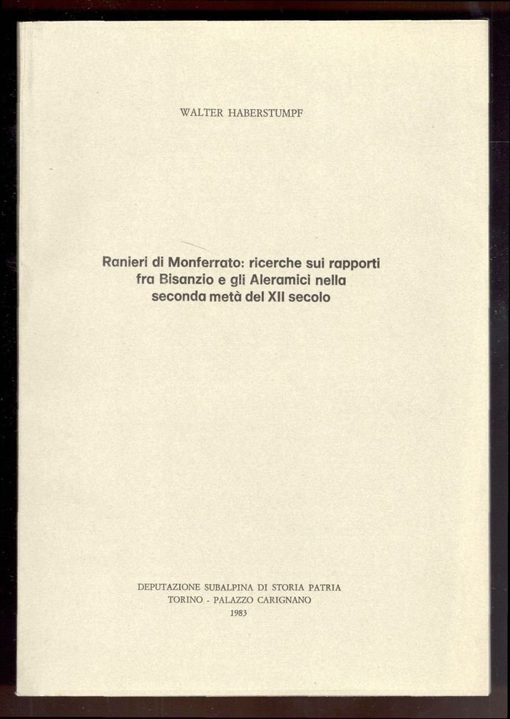 Ranieri di Monferrato: ricerche sui rapporti fra Bisanzio e gli …