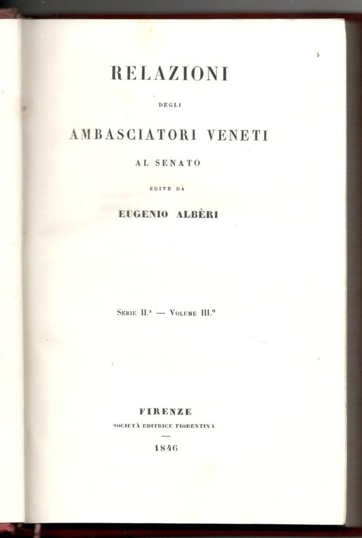 Relazioni degli ambasciatori veneti al Senato edite da Eugenio Albèri …