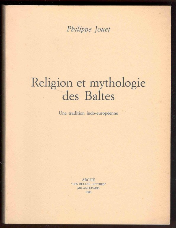 Religion et mythologie des Baltes. Une tradition indo-européenne