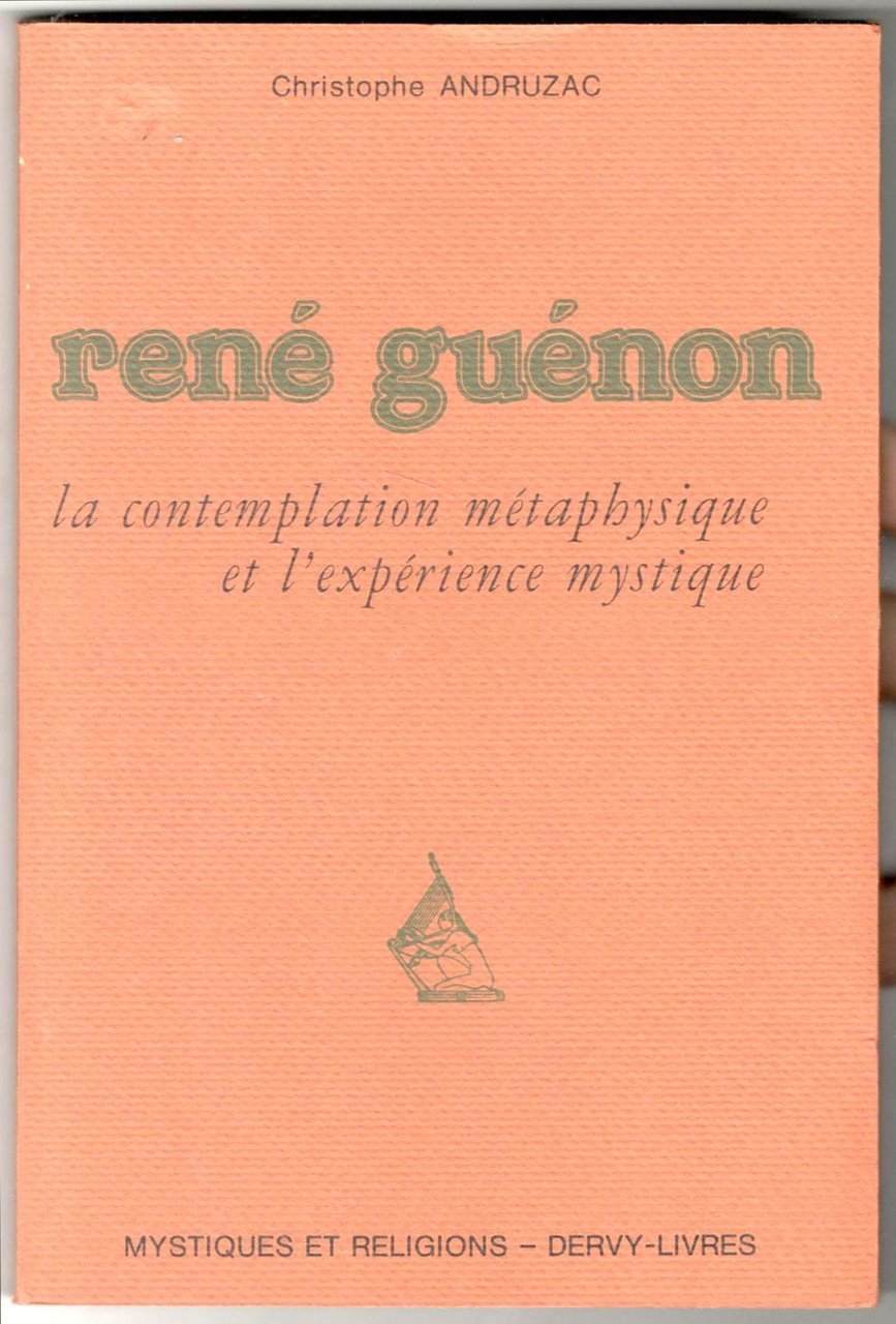 René Guénon. La contemplation metaphysique et l'expérience mystique