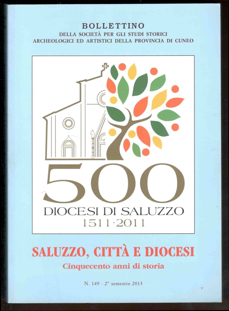 Saluzzo, città e diocesi. Cinquecento anni di storia (1511-2011) - …