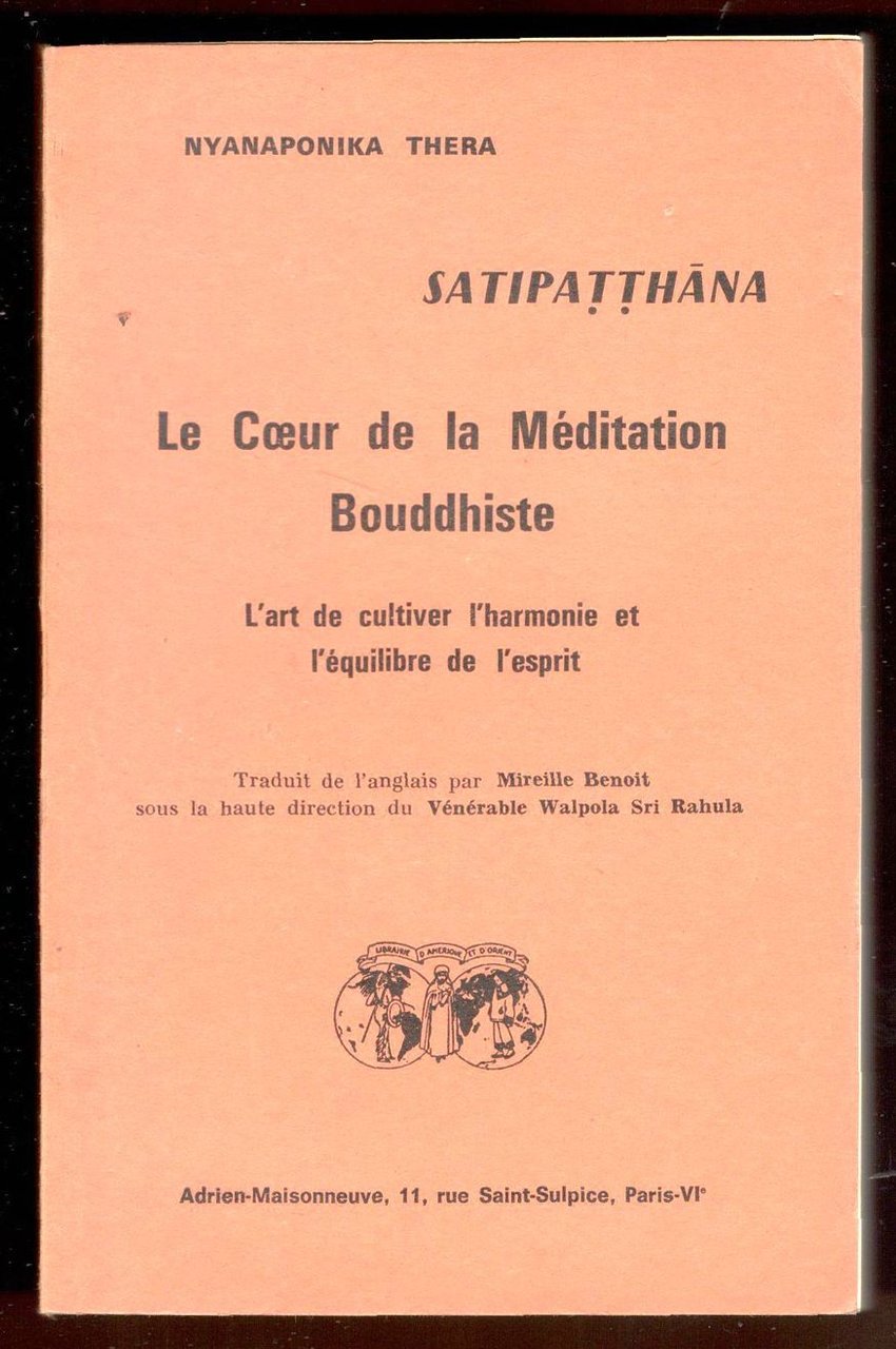 Satipatthana. Le Coeur de la méditation bouddhiste. L'art de cultiver …