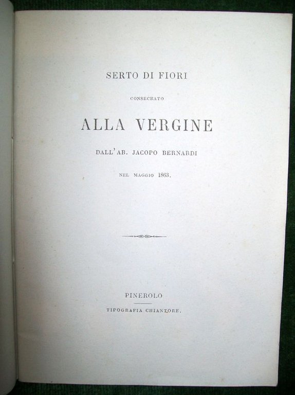 Serto di fiori consecrato alla Vergine dall'Ab. Jacopo Bernardi nel …