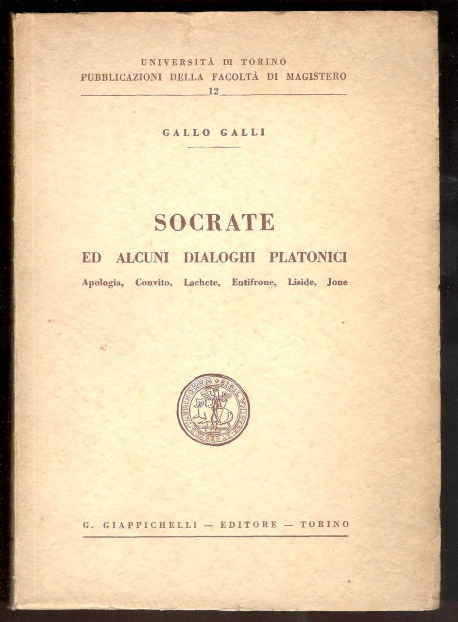 Socrate ed alcuni dialoghi platonici. Apologia, Convito, Lachete, Eutifrone, Liside, …