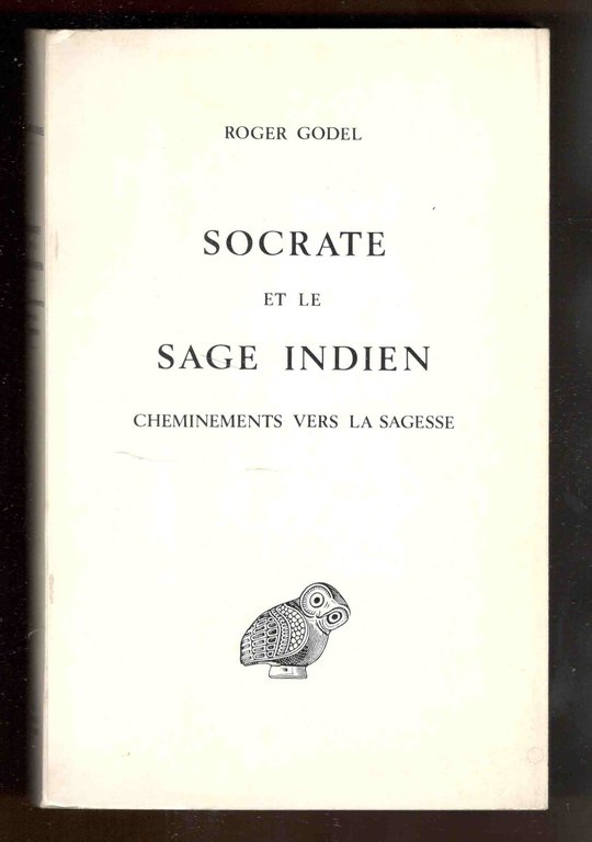 Socrate et le sage indien. Cheminements vers la sagesse