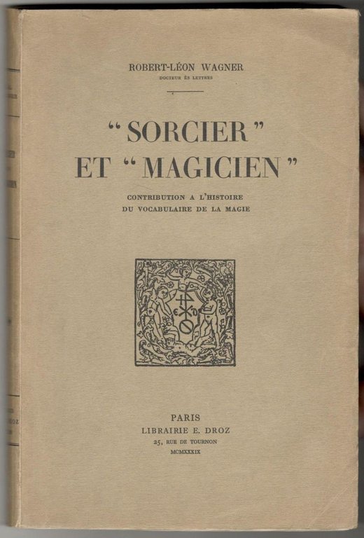 'Sorcier' et 'Magicien'. Contribution a l'histoire du vocabulaire de la …