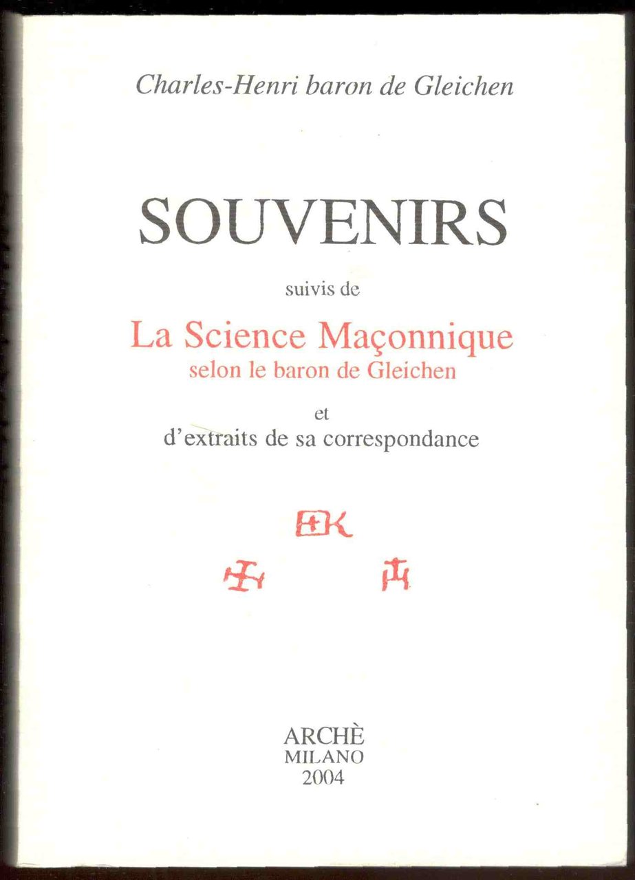 Souvenirs. Suivis de la science maçonnique selon le baron de …