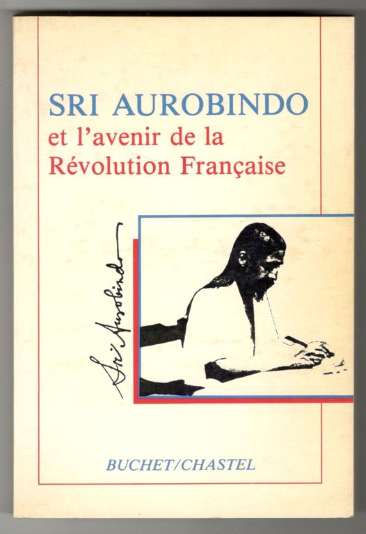 Sri Aurobindo et l'avenir de la Révolution Française