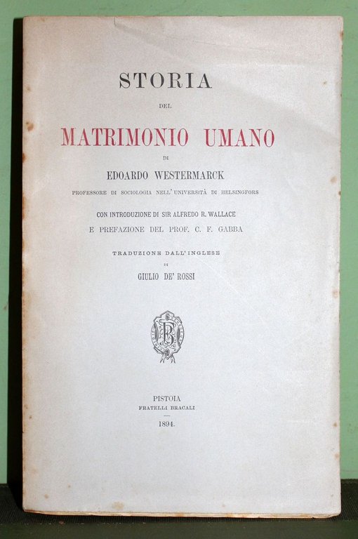 Storia del matrimonio umano. Con introduzione di Sir Alfredo R. …