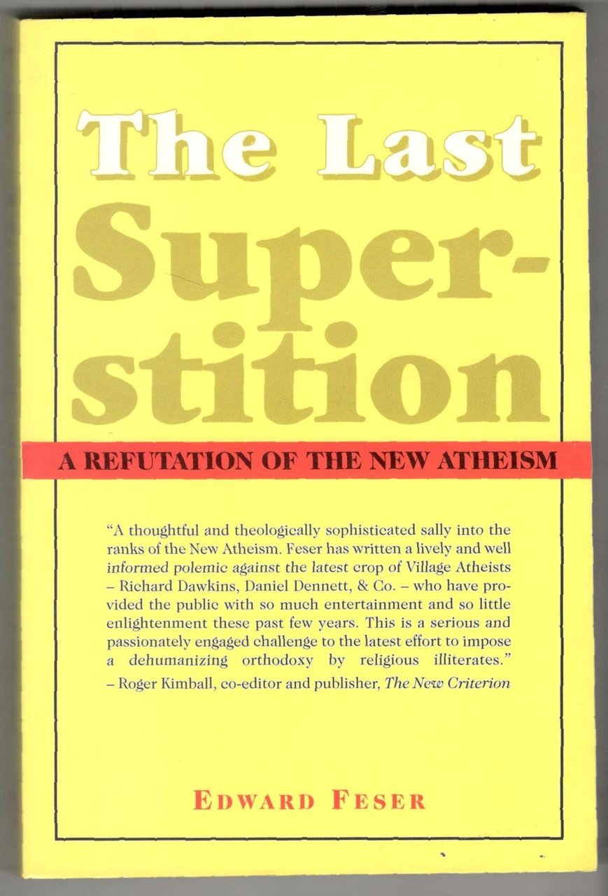 The last superstition. A refutation of the New Atheism