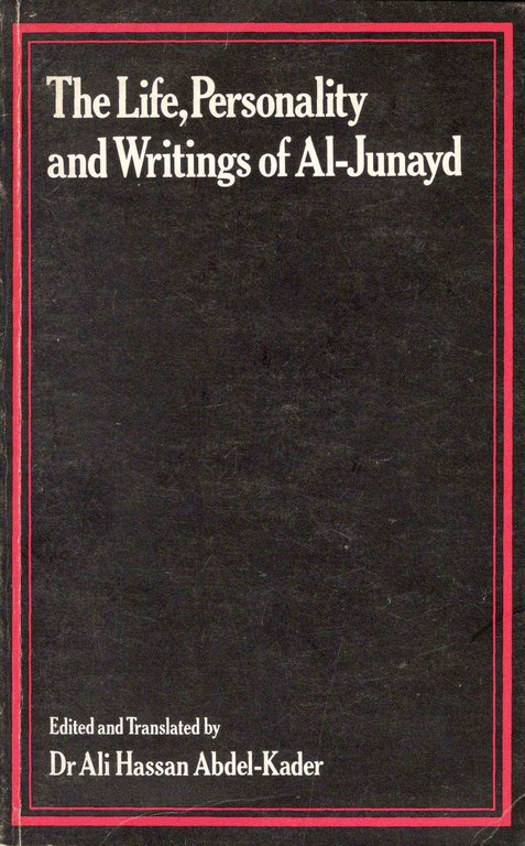 The Life, Personality and Writings of Al-Junayd. A Study of …