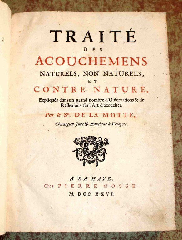 Traité des Acouchemens naturels, non naturels et contre nature, expliqués …