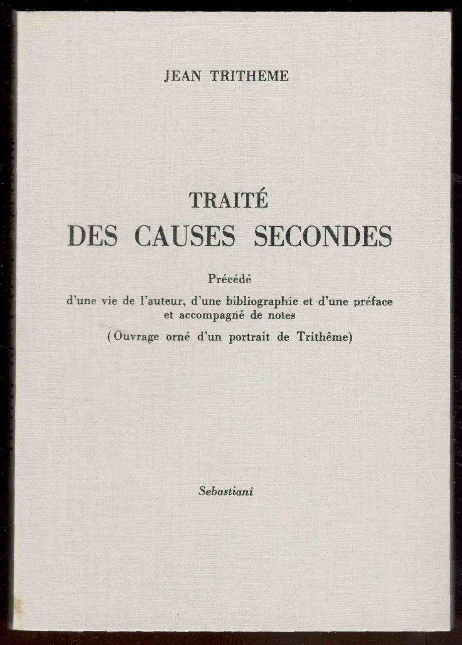 Traité des causes secondes. Précédé d'une vie de l'auteur, d'une …