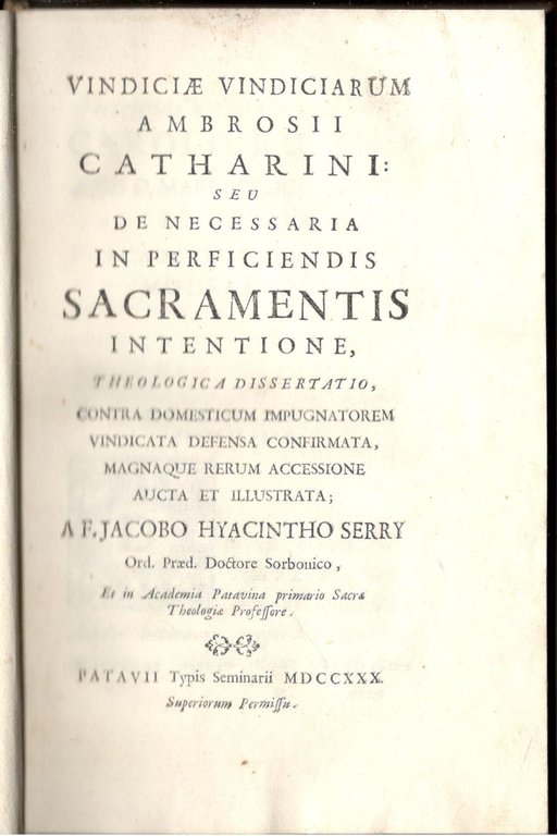 Vindiciae vindiciarum Ambrosii Catharini seu De necessaria in perficiendis sacramentis …