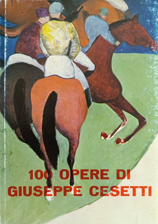 100 OPERE DI GIUSEPPE CESETTI