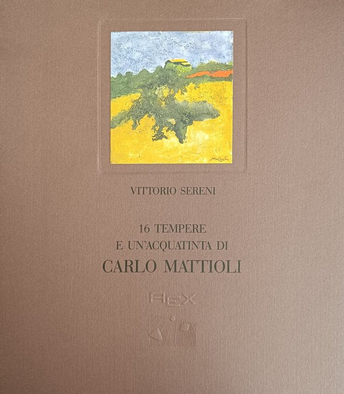 16 TEMPERE E UN'ACQUATINTA DI CARLO MATTIOLI