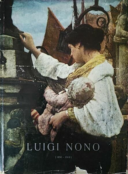 MOSTRA DI LUIGI NONO (1850 - 1918)