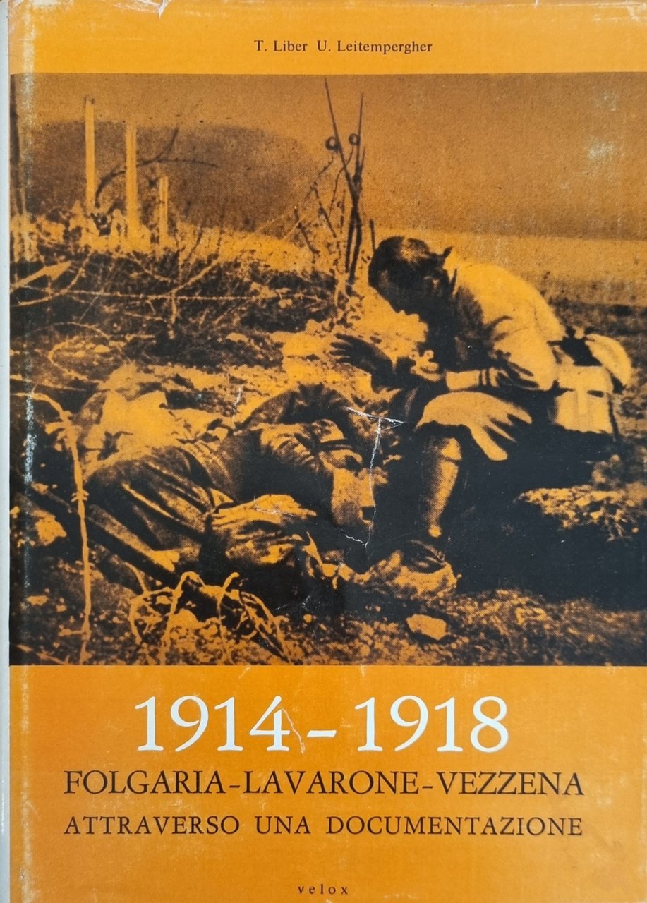 1914 - 1918. FOLGARIA - LAVARONE - VEZZENA ATTRAVERSO UNA …