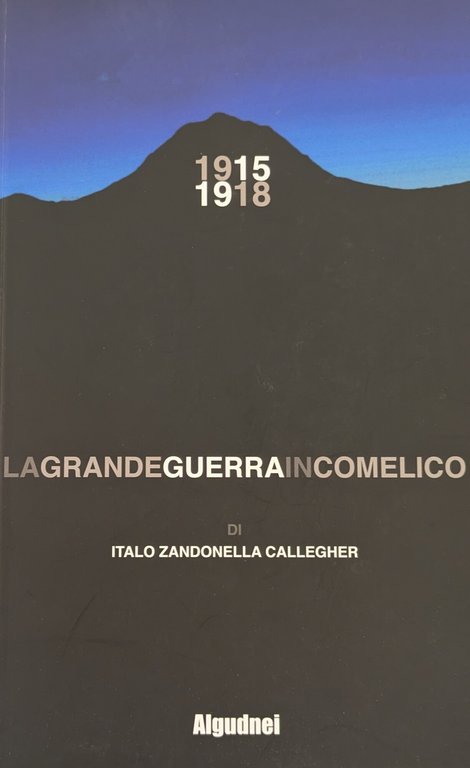 1915 1918 LA GRANDE GUERRA IN COMELICO