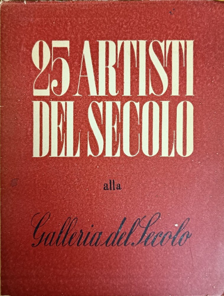 25 ARTISTI DEL SECOLO ALLA GALLERIA DEL SECOLO