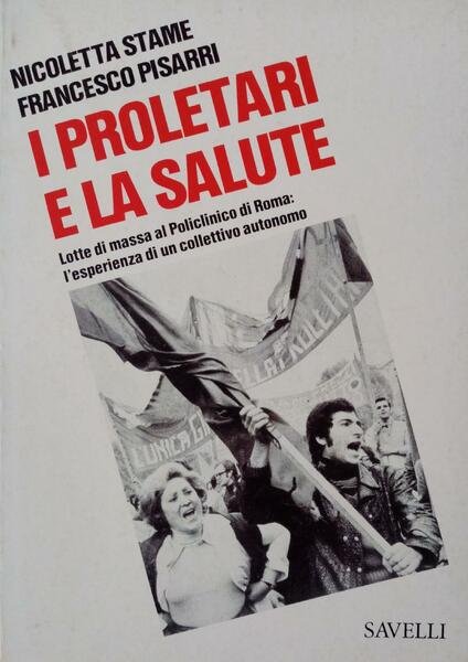 I PROLETARI E LA SALUTE- LOTTE DI MASSA AL POLICLINICO …