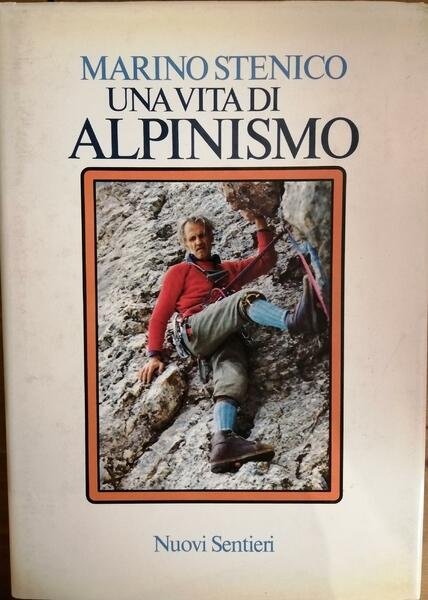 UNA VITA DI ALPINISMO
