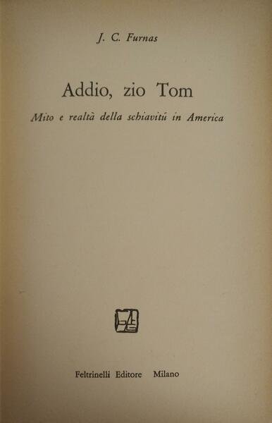 ADDIO, ZIO TOM. MITO E REALTA' DELLA SCHIAVITU' IN AMERICA