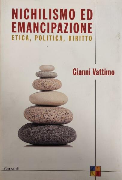 NICHILISMO ED EMANCIPAZIONE. ETICA, POLITICA, DIRITTO