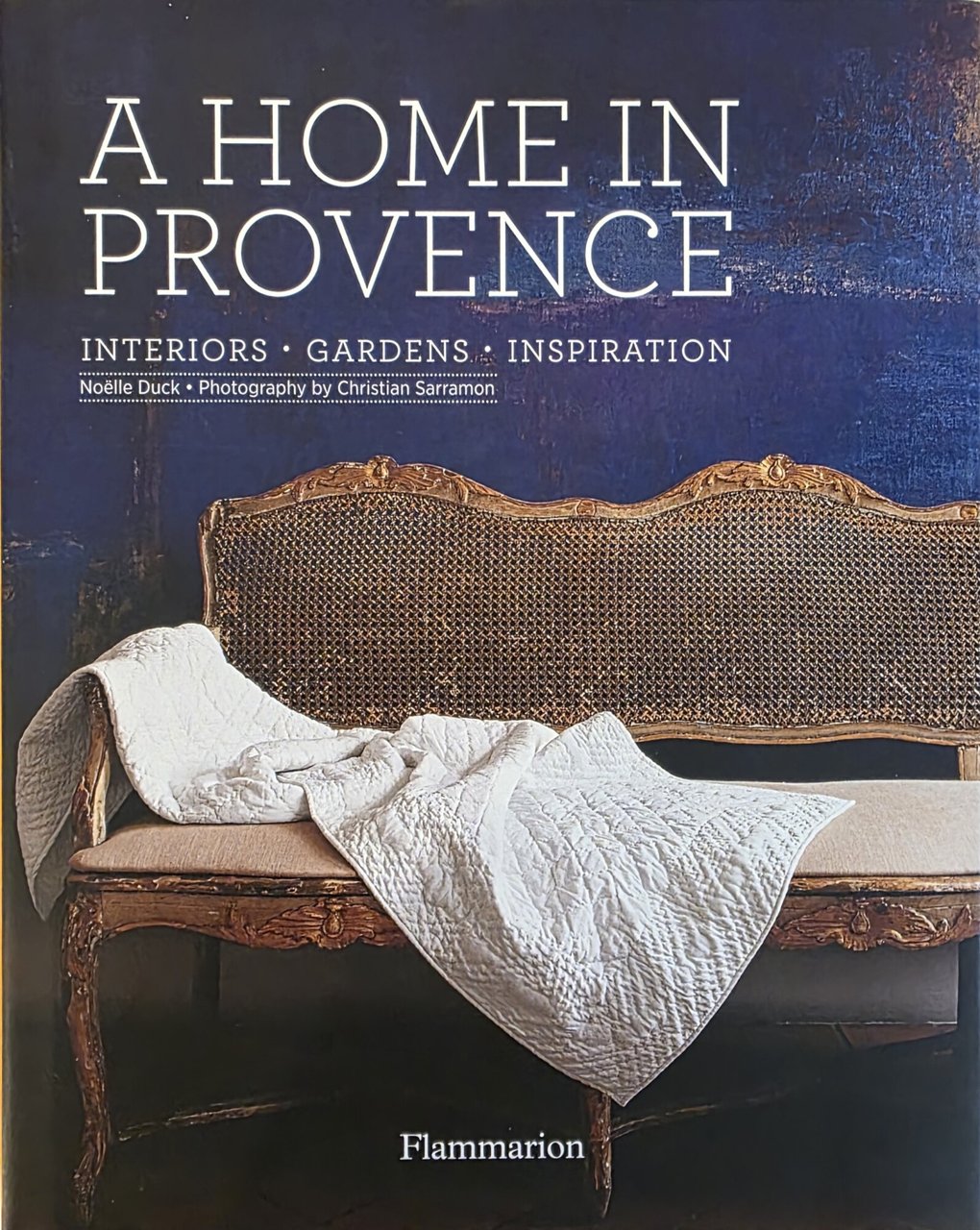 A HOME IN PROVENCE. INTERIORS, GARDENS, INSPIRATION