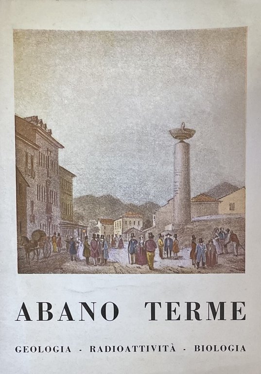 ABANO TERME. GEOLOGIA - RADIOATTIVITÀ - BIOLOGIA