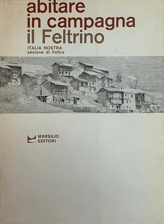 ABITARE IN CAMPAGNA. IL FELTRINO