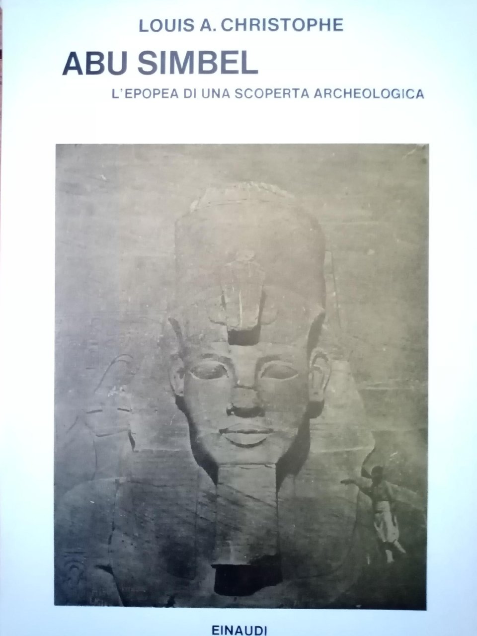 ABU SIMBEL. L'EPOPEA DI UNA SCOPERTA ARCHEOLOGICA