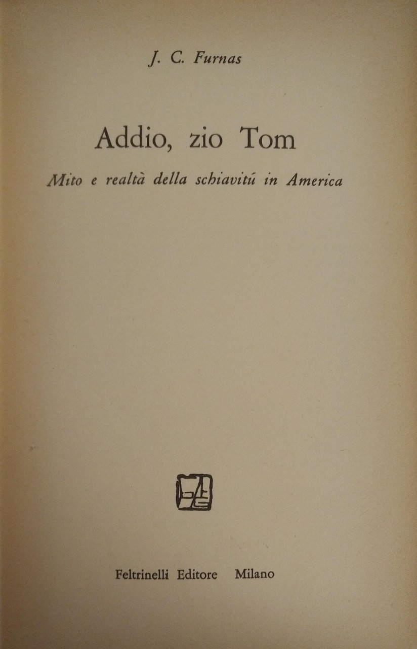 ADDIO, ZIO TOM. MITO E REALTA' DELLA SCHIAVITU' IN AMERICA