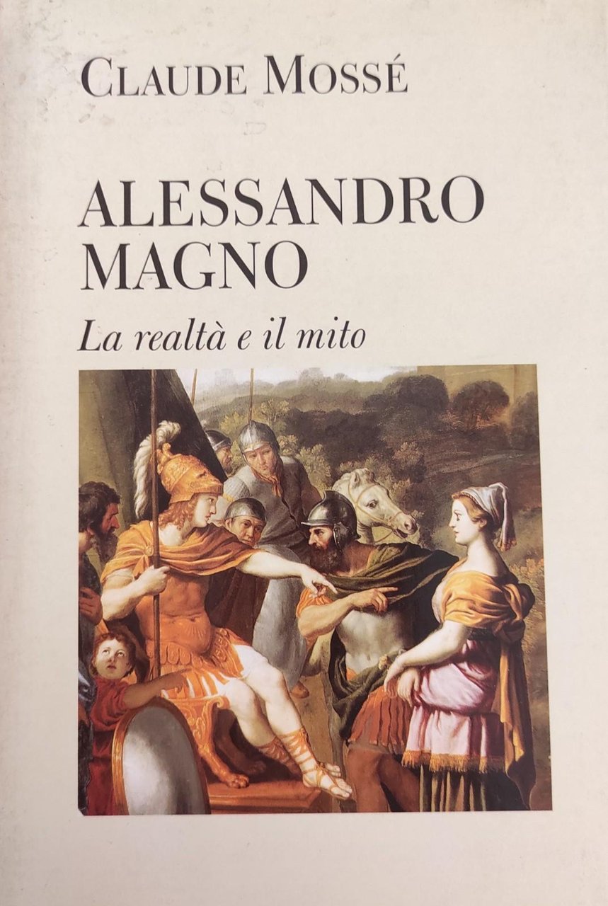 ALESSANDRO MAGNO. LA REALTÀ E IL MITO